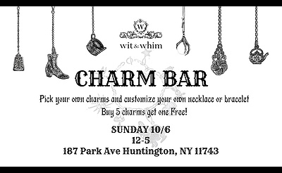 Charm Bar at Wit & Whim Huntington Sunday Oct 6th! Design Your Own Necklace or Bracelet!