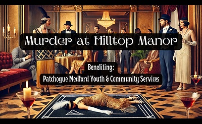 Murder at Hilltop Manor - Charity Fundraiser Benefiting PMYCS